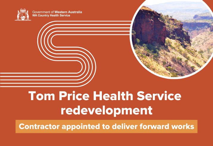An orange graphic with an inset circular photo of a North Western  cliff face and the words Tom Price Health Service redevelopment - Contractor appointed for forward works